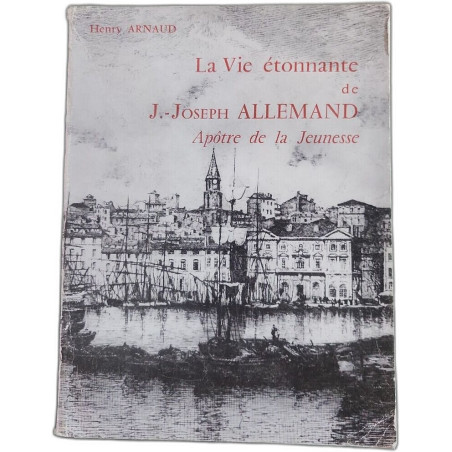 La vie etonnante de J. Joseph allemand apotre de la jeunesse 1772-1836