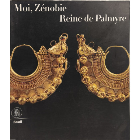 Moi Zénobie. Reine de Palmyre. Ediz. illustrata (Archeologia arte...