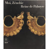 Moi Zénobie. Reine de Palmyre. Ediz. illustrata (Archeologia arte...