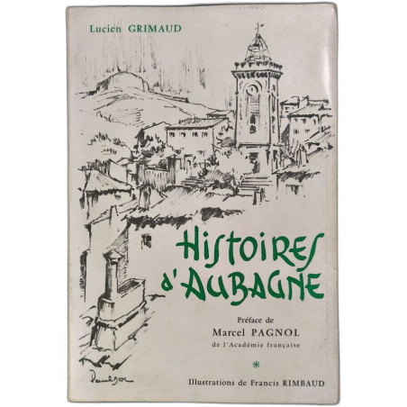 Histoires d'Aubagne - Préface de Marcel Pagnol - Illustrations de...