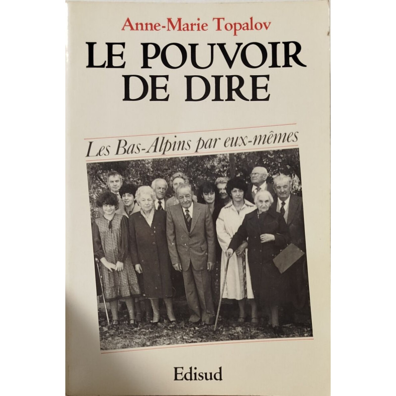 Le pouvoir de dire: Les Bas-Alpins par eux-mêmes