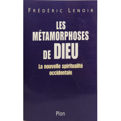 Les Métamorphoses de Dieu : La Nouvelle spiritualité occidentale