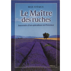 Le Maître des ruches : Souvenirs d'un apiculteur en Provence