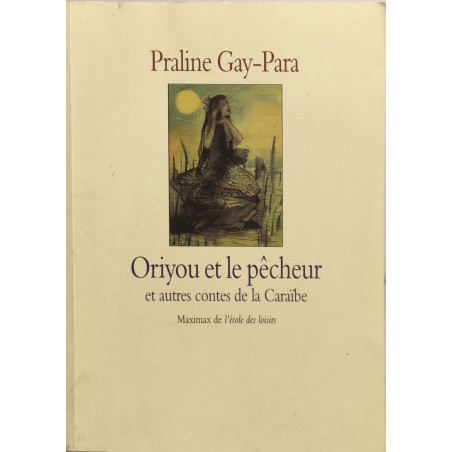 Oriyou et le pêcheur et autres contes de la Caraïbe