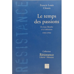 Le temps des passions de jean moulin a la liberation 1943-1944
