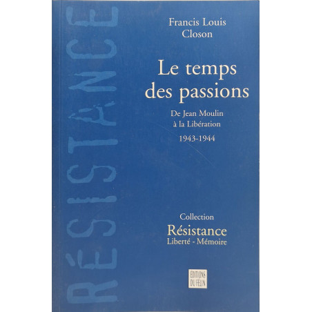 Le temps des passions de jean moulin a la liberation 1943-1944