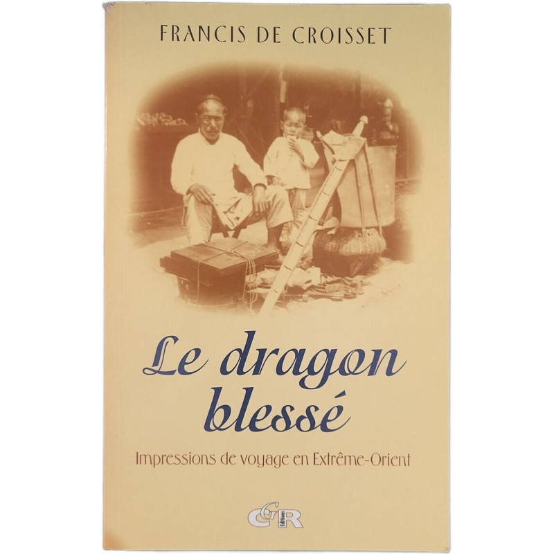 Le dragon blessé: Impressions de voyage en Extrême-Orient