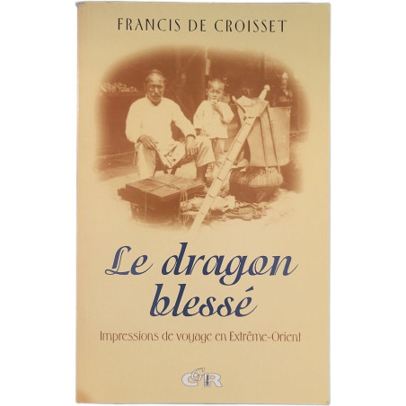 Le dragon blessé: Impressions de voyage en Extrême-Orient