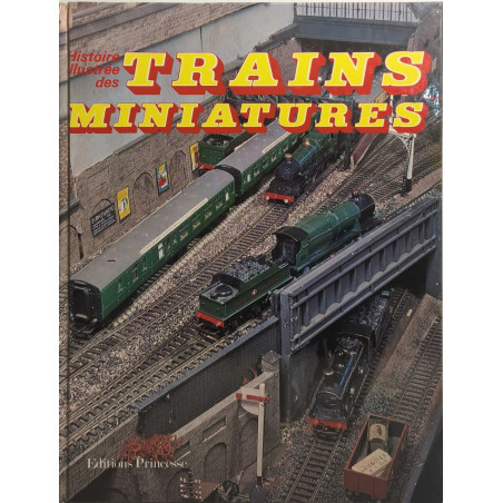 Histoire illustree des trains miniatures