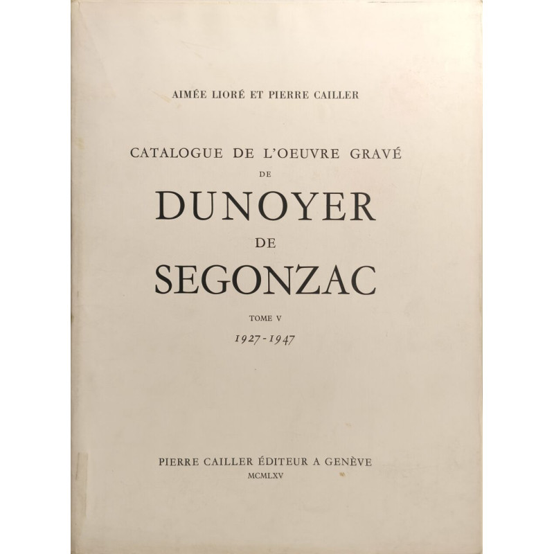 Catalogue de l'oeuvre gravé de Dunoyer de Segonzac Tome V 1927-1947