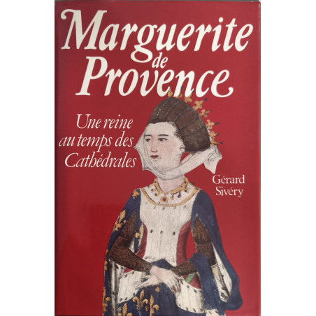 Marguerite de Provence: Une reine au temps des cathédrales