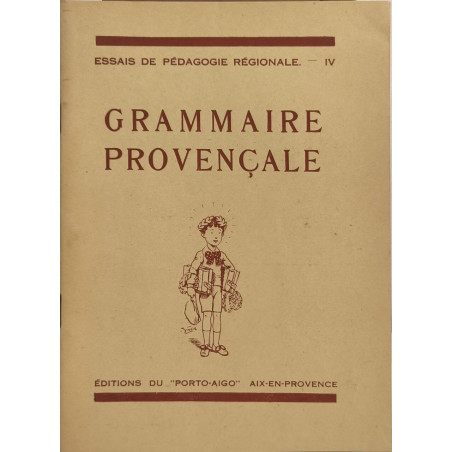 Grammaire provencale ( essais de pédagogie régionale IV)