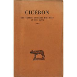 Cicéron. Des termes extrêmes des biens et des maux. Tome I. Livres...