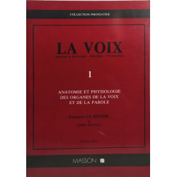 La Voix. Volume 1 Anatomie Et Physiologie Des Organes De La Voix...