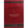 La Voix. Volume 1 Anatomie Et Physiologie Des Organes De La Voix...