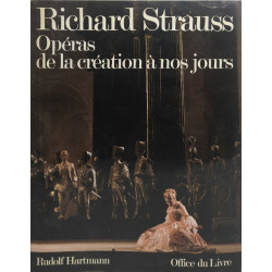 Richard Strauss. Opéras de la création à nos jours