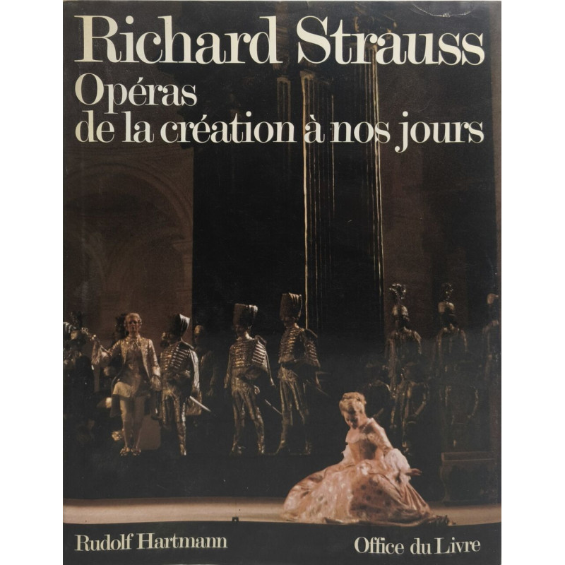 Richard Strauss. Opéras de la création à nos jours