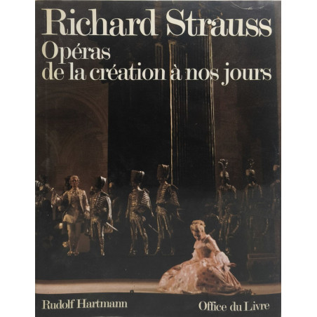 Richard Strauss. Opéras de la création à nos jours