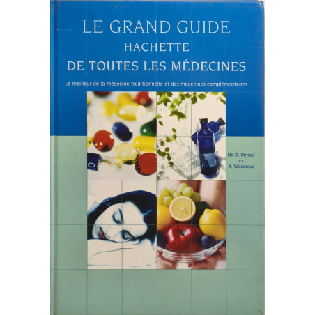 Le grand guide Hachette de toutes les médecines : Le meilleur de...