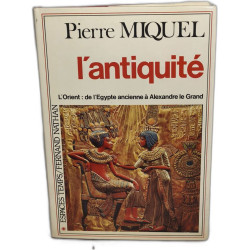 L'antiquité / l'orient : de l'egypte ancienne a alexandre le grand
