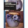 PEINTURE SUR PORCELAINE: Technique moderne