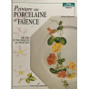 PEINTURE SUR PORCELAINE ET FAIENCE T1: Décors et techniques au...