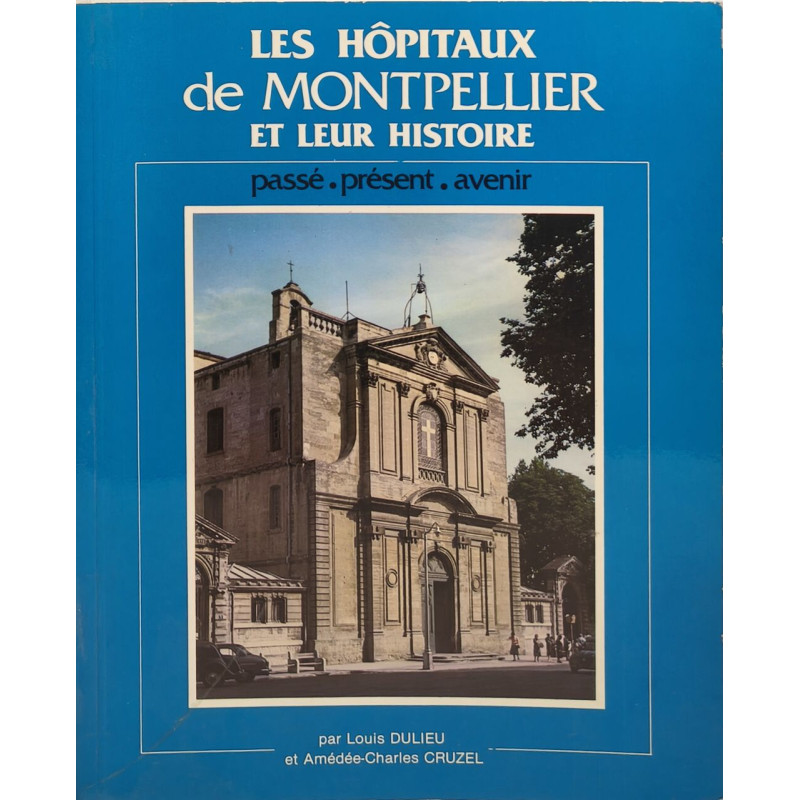 Les Hôpitaux de Montpellier et leur histoire