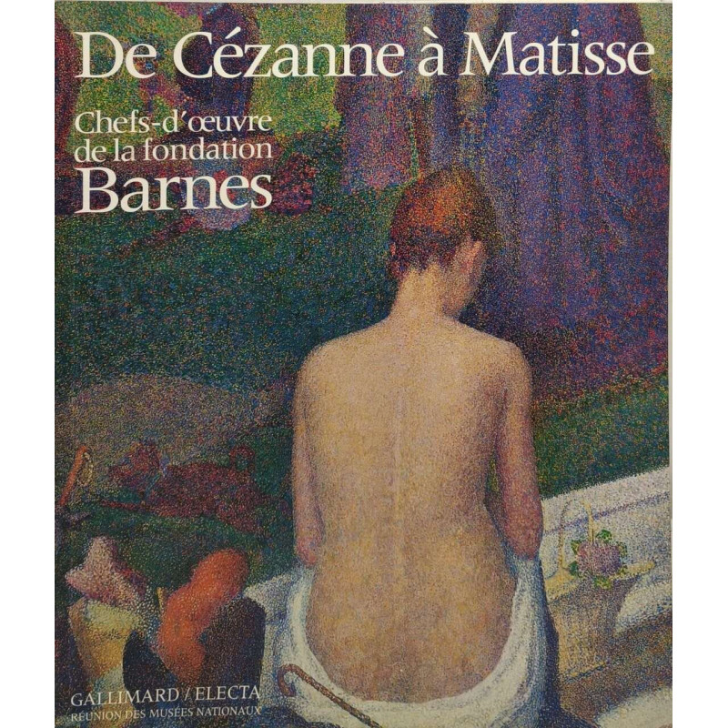DE CEZANNE A MATISSE: CHEFS-D'OEUVRE DE LA FONDATION BARNES