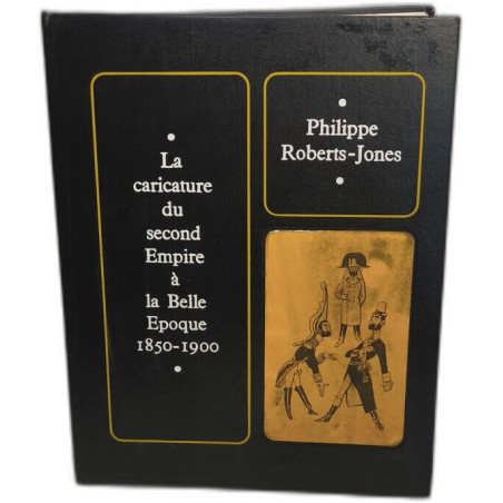 La caricature du second Empire à la Belle Epoque 1850-1900