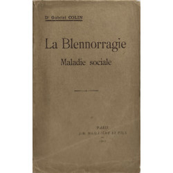 La Blennorragie. Maladie sociale