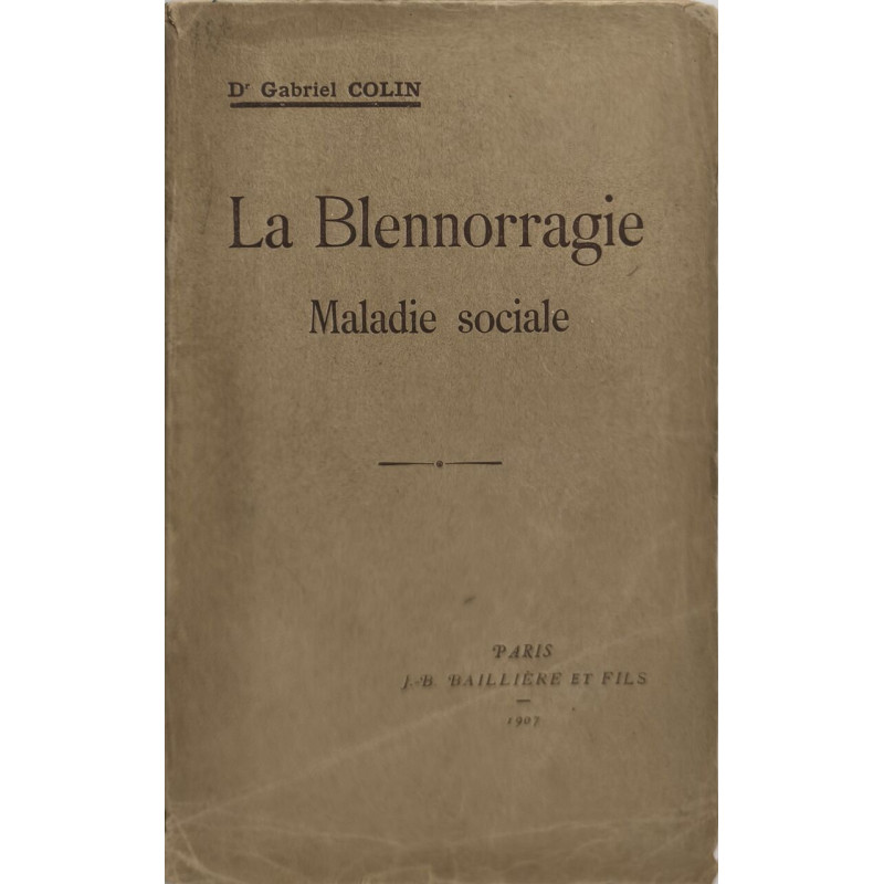 La Blennorragie. Maladie sociale
