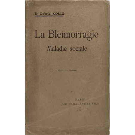 La Blennorragie. Maladie sociale