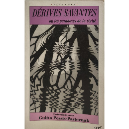 Dérives savantes ou les paradoxes de la vérité: Entretiens