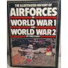 The Illustrated History of Airforces of World War 1 and World War 2