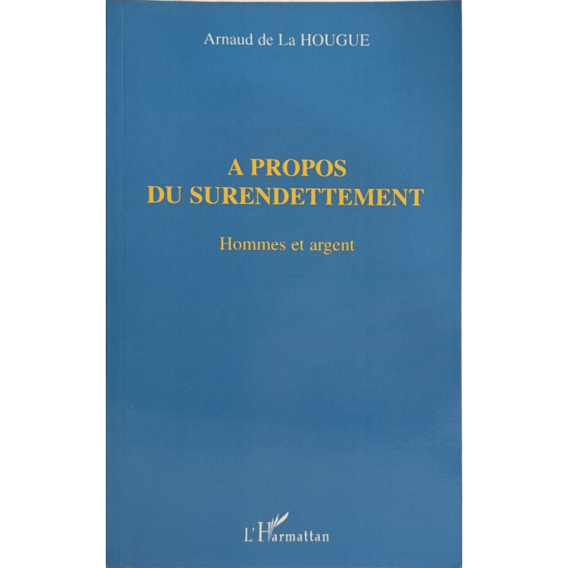A PROPOS DU SURENDETTEMENT: Hommes et argent