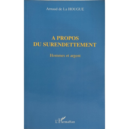 A PROPOS DU SURENDETTEMENT: Hommes et argent