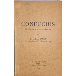 Confucius: Sa vie son œuvre sa doctrine