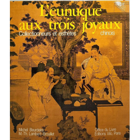 L'eunuque aux trois joyaux. collectionneur et esthetes chinois...