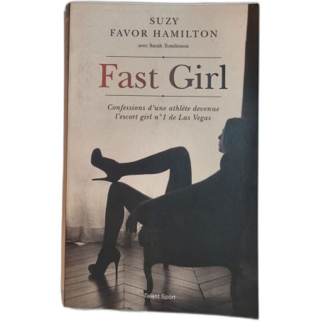 Fast girl / confessions d'une athlète devenue l'escort girl n° 1...