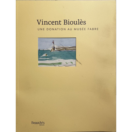 VINCENT BIOULES - UNE DONATION AU MUSEE FABRE: Oeuvres graphiques...