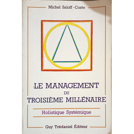 Le Management du troisième millénaire holistique systémique :...