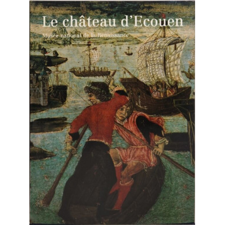 Le chateau d'ecouen / musee national de la renaissance