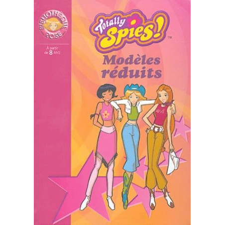 Totally Spies tome 5 : Modèles réduits