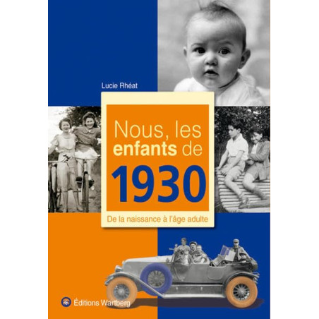 Nous les enfants de 1930: De la naissance à l'age adulte