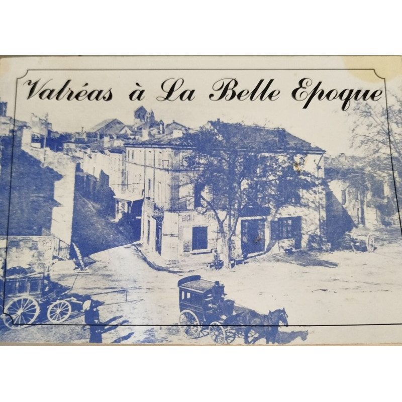 Valréas à La Belle Epoque a travers la carte postale