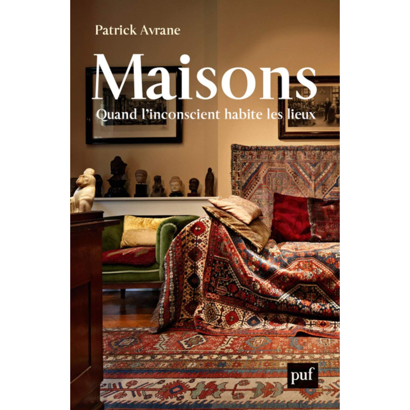Maisons: Quand l'inconscient habite les lieux