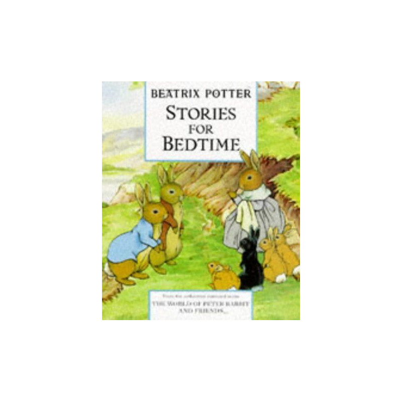 Beatrix Potter Stories For Bedtime: The Tale of the Flopsy Bunnies...