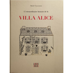 L'extraordinaire histoire de la Villa Alice