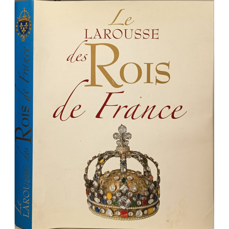 Le Larousse des Rois de France