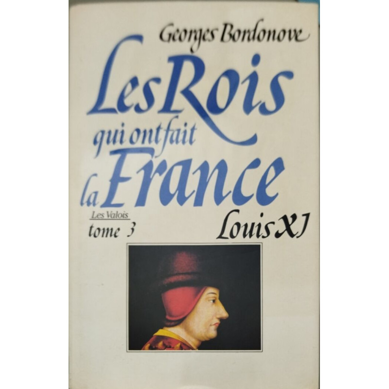 Les Rois qui ont fait la France / Louis XI